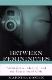 book Between Femininities: Ambivalence, Identity, and the Education of Girls 