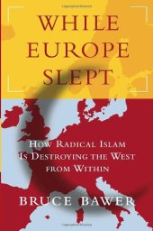 book While Europe Slept: How Radical Islam is Destroying the West from Within