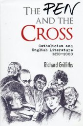 book The Pen and the Cross: Catholicism and English Literature, 1850 - 2000