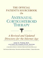 book The Official Patient's Sourcebook on Antenatal Corticosteroid Therapy