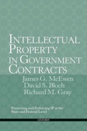 book Intellectual Property in Government Contracts: Protecting and Enforcing IP at the State and Federal Level