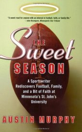 book The Sweet Season: A Sportswriter Rediscovers Football, Family, and a Bit of Faith at Minnesota's St. John's University