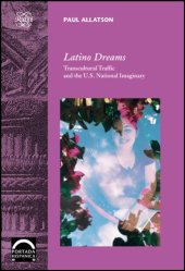 book Latino Dreams: Transcultural Traffic and the U.S. National Imaginary 