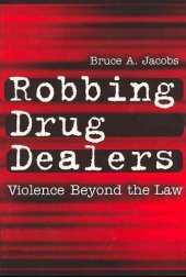 book Robbing Drug Dealers: Violence Beyond the Law 