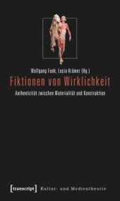 book Fiktionen von Wirklichkeit: Authentizität zwischen Materialität und Konstruktion