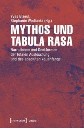 book Mythos und Tabula rasa: Narrationen und Denkformen der totalen Auslöschung und des absoluten Neuanfangs