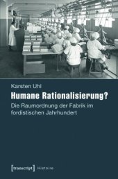 book Humane Rationalisierung?: Die Raumordnung der Fabrik im fordistischen Jahrhundert