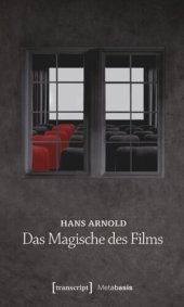 book Das Magische des Films: Ein Beitrag zur Frage der Wirksamkeit magischer Einflüsse in der Gegenwart unter besonderer Berücksichtigung des Films