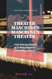 book Theatermaschinen - Maschinentheater: Von Mechaniken, Machinationen und Spektakeln