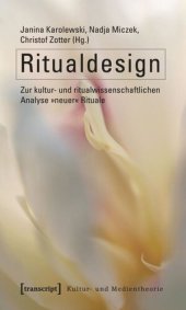 book Ritualdesign: Zur kultur- und ritualwissenschaftlichen Analyse »neuer« Rituale