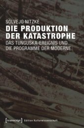 book Die Produktion der Katastrophe: Das Tunguska-Ereignis und die Programme der Moderne