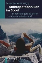 book Anthropotechniken im Sport: Lebenssteigerung durch Leistungsoptimierung?