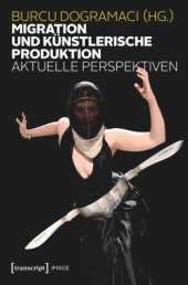 book Migration und künstlerische Produktion: Aktuelle Perspektiven