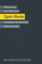 book Spiel-Werke: Perspektiven auf literarische Spiele und Games