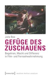 book Gefüge des Zuschauens: Begehren, Macht und Differenz in Film- und Fernsehwahrnehmung