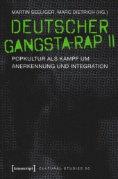 book Deutscher Gangsta-Rap II: Popkultur als Kampf um Anerkennung und Integration