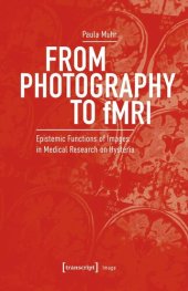 book From Photography to fMRI: Epistemic Functions of Images in Medical Research on Hysteria