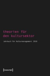 book Theorien für den Kultursektor: Jahrbuch für Kulturmanagement 2010