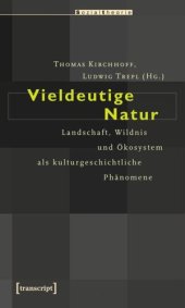 book Vieldeutige Natur: Landschaft, Wildnis und Ökosystem als kulturgeschichtliche Phänomene