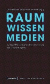 book Raum Wissen Medien: Zur raumtheoretischen Reformulierung des Medienbegriffs