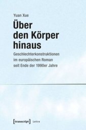 book Über den Körper hinaus: Geschlechterkonstruktionen im europäischen Roman seit Ende der 1990er Jahre