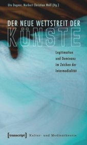 book Der neue Wettstreit der Künste: Legitimation und Dominanz im Zeichen der Intermedialität