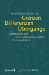 book Grenzen. Differenzen. Übergänge.: Spannungsfelder inter- und transkultureller Kommunikation