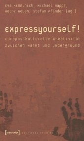 book Express yourself!: Europas kulturelle Kreativität zwischen Markt und Underground