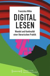 book Digital lesen: Wandel und Kontinuität einer literarischen Praktik