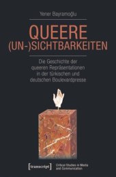 book Queere (Un-)Sichtbarkeiten: Die Geschichte der queeren Repräsentationen in der türkischen und deutschen Boulevardpresse