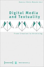 book Digital Media and Textuality: From Creation to Archiving