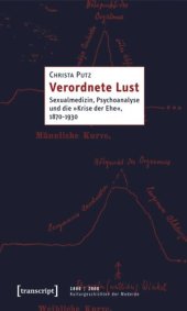 book Verordnete Lust: Sexualmedizin, Psychoanalyse und die »Krise der Ehe«, 1870-1930