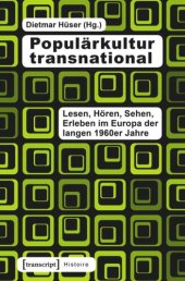 book Populärkultur transnational: Lesen, Hören, Sehen, Erleben im Europa der langen 1960er Jahre