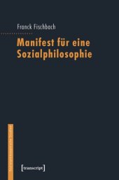 book Manifest für eine Sozialphilosophie: (aus dem Französischen übersetzt von Lilian Peter, mit einem Nachwort von Thomas Bedorf und Kurt Röttgers)