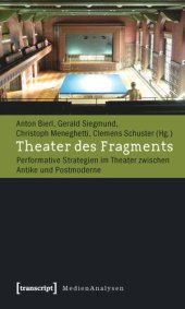 book Theater des Fragments: Performative Strategien im Theater zwischen Antike und Postmoderne