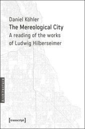 book The Mereological City: A Reading of the Works of Ludwig Hilberseimer