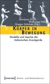 book Körper in Bewegung: Modelle und Impulse der italienischen Avantgarde