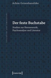 book Der feste Buchstabe: Studien zur Hermeneutik, Psychoanalyse und Literatur