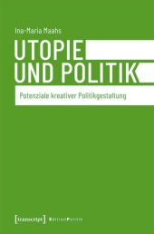 book Utopie und Politik: Potenziale kreativer Politikgestaltung