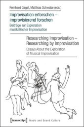 book Improvisation erforschen - improvisierend forschen / Researching Improvisation - Researching by Improvisation: Beiträge zur Exploration musikalischer Improvisation / Essays About the Exploration of Musical Improvisation