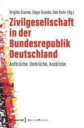 book Zivilgesellschaft in der Bundesrepublik Deutschland: Aufbrüche, Umbrüche, Ausblicke