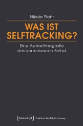 book Was ist Selftracking?: Eine Autoethnografie des vermessenen Selbst