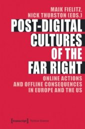 book Post-Digital Cultures of the Far Right: Online Actions and Offline Consequences in Europe and the US