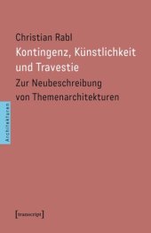 book Kontingenz, Künstlichkeit und Travestie: Zur Neubeschreibung von Themenarchitekturen