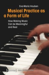 book Musical Practice as a Form of Life: How Making Music Can be Meaningful and Real