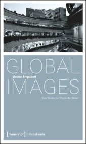 book Global Images: Eine Studie zur Praxis der Bilder. Mit einem Glossar zu Bildbegriffen