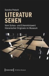 book Literatur sehen: Vom Schau- und Erkenntniswert literarischer Originale im Museum