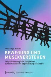 book Bewegung und Musikverstehen: Leibphänomenologische Perspektiven auf die musikalische Begriffsbildung bei Kindern