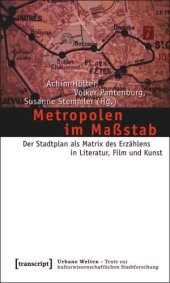 book Metropolen im Maßstab: Der Stadtplan als Matrix des Erzählens in Literatur, Film und Kunst