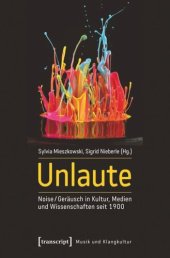 book Unlaute: Noise / Geräusch in Kultur, Medien und Wissenschaften seit 1900